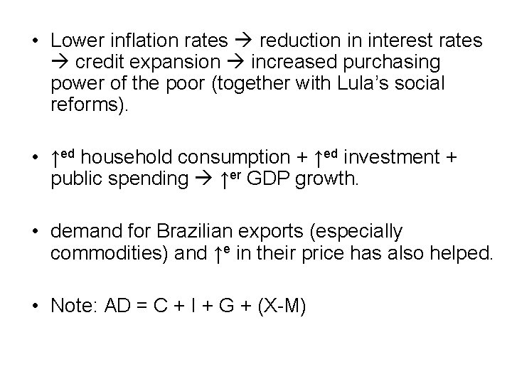  • Lower inflation rates reduction in interest rates credit expansion increased purchasing power