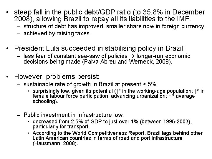  • steep fall in the public debt/GDP ratio (to 35. 8% in December