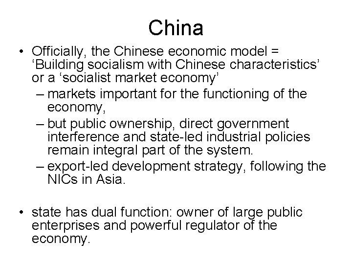 China • Officially, the Chinese economic model = ‘Building socialism with Chinese characteristics’ or