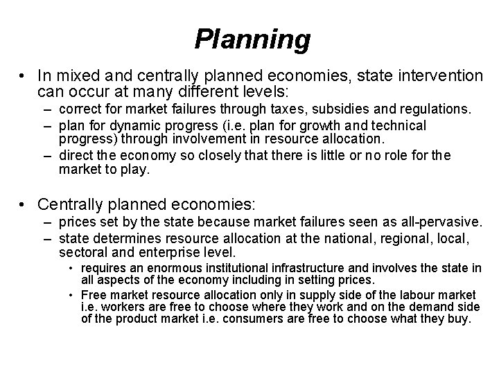 Planning • In mixed and centrally planned economies, state intervention can occur at many