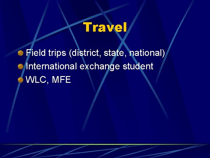 Travel Field trips (district, state, national) International exchange student WLC, MFE 