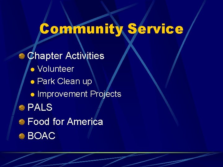 Community Service Chapter Activities Volunteer l Park Clean up l Improvement Projects l PALS