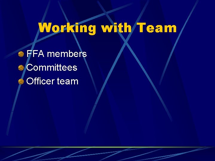 Working with Team FFA members Committees Officer team 