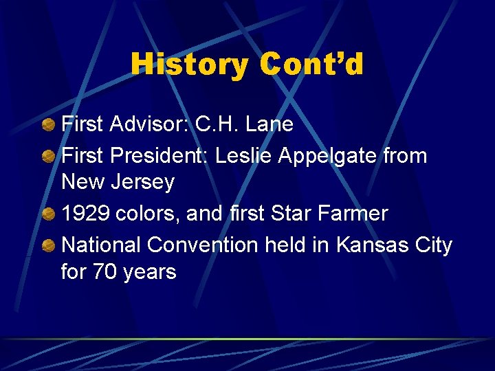 History Cont’d First Advisor: C. H. Lane First President: Leslie Appelgate from New Jersey