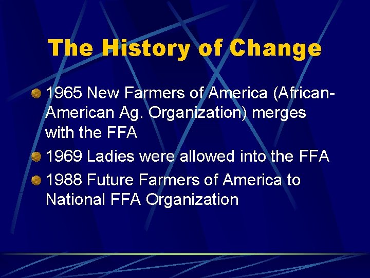 The History of Change 1965 New Farmers of America (African. American Ag. Organization) merges