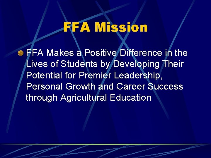 FFA Mission FFA Makes a Positive Difference in the Lives of Students by Developing