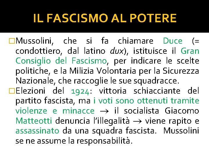 IL FASCISMO AL POTERE �Mussolini, che si fa chiamare Duce (= condottiero, dal latino