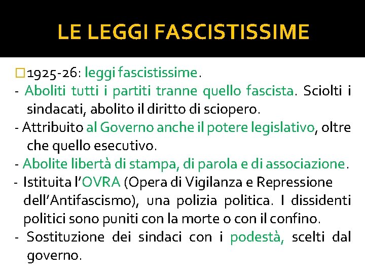 LE LEGGI FASCISTISSIME � 1925 -26: leggi fascistissime. - Aboliti tutti i partiti tranne