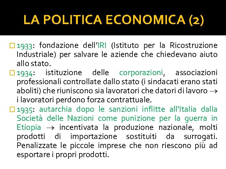 LA POLITICA ECONOMICA (2) � 1933: fondazione dell’IRI (Istituto per la Ricostruzione Industriale) per