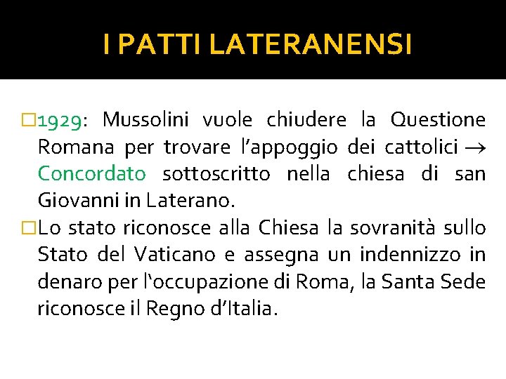 I PATTI LATERANENSI � 1929: Mussolini vuole chiudere la Questione Romana per trovare l’appoggio