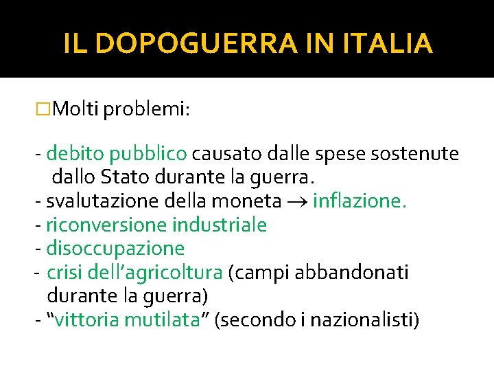 IL DOPOGUERRA IN ITALIA �Molti problemi: - debito pubblico causato dalle spese sostenute dallo