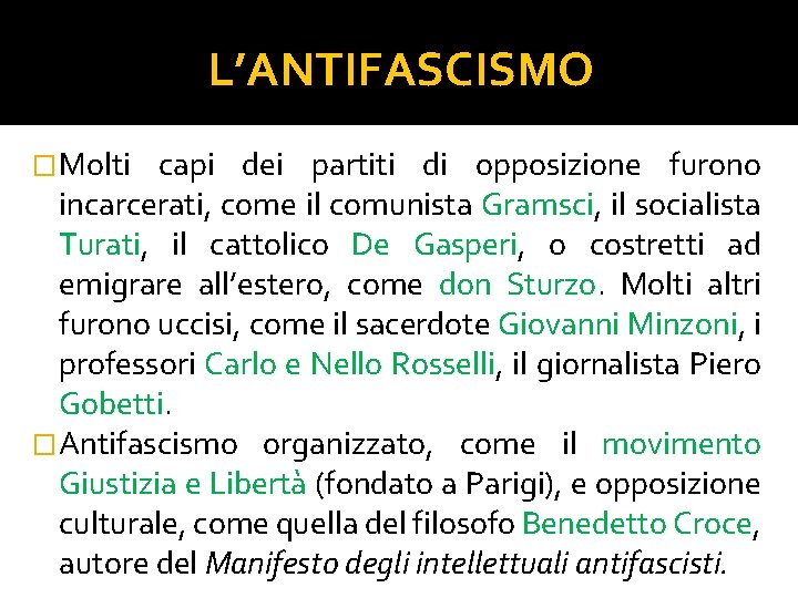 L’ANTIFASCISMO �Molti capi dei partiti di opposizione furono incarcerati, come il comunista Gramsci, il