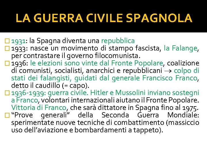 LA GUERRA CIVILE SPAGNOLA � 1931: la Spagna diventa una repubblica � 1933: nasce