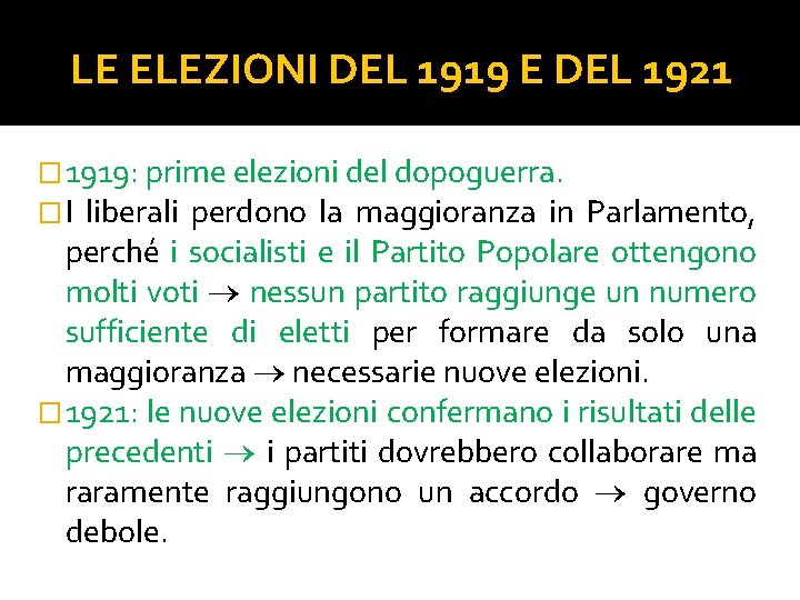 LE ELEZIONI DEL 1919 E DEL 1921 � 1919: prime elezioni del dopoguerra. �I