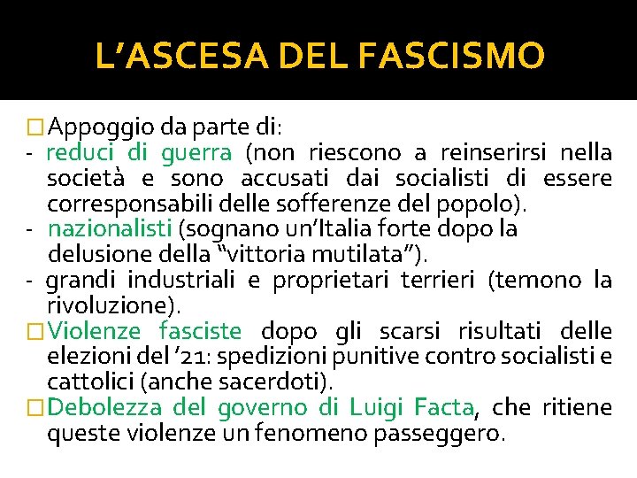 L’ASCESA DEL FASCISMO �Appoggio da parte di: - reduci di guerra (non riescono a