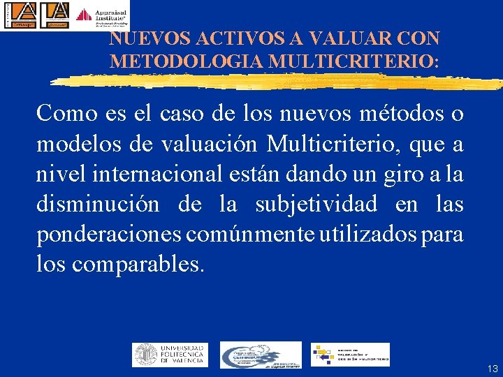 NUEVOS ACTIVOS A VALUAR CON METODOLOGIA MULTICRITERIO: Como es el caso de los nuevos