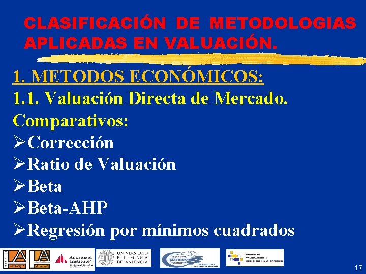 CLASIFICACIÓN DE METODOLOGIAS APLICADAS EN VALUACIÓN. 1. METODOS ECONÓMICOS: 1. 1. Valuación Directa de