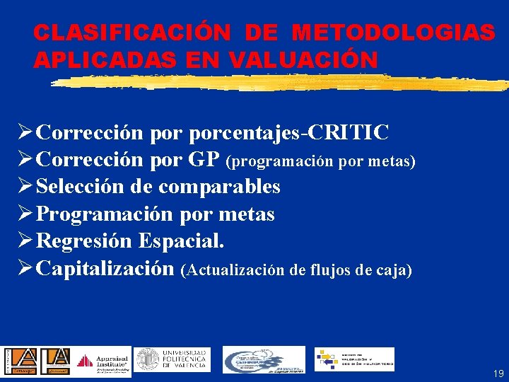 CLASIFICACIÓN DE METODOLOGIAS APLICADAS EN VALUACIÓN ØCorrección porcentajes-CRITIC ØCorrección por GP (programación por metas)