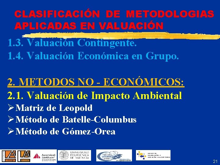 CLASIFICACIÓN DE METODOLOGIAS APLICADAS EN VALUACIÓN 1. 3. Valuación Contingente. 1. 4. Valuación Económica