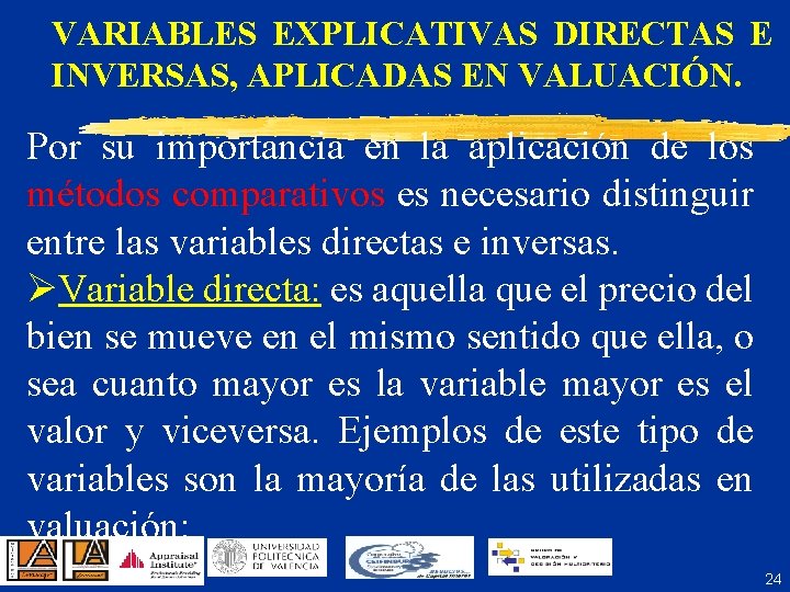 VARIABLES EXPLICATIVAS DIRECTAS E INVERSAS, APLICADAS EN VALUACIÓN. Por su importancia en la aplicación