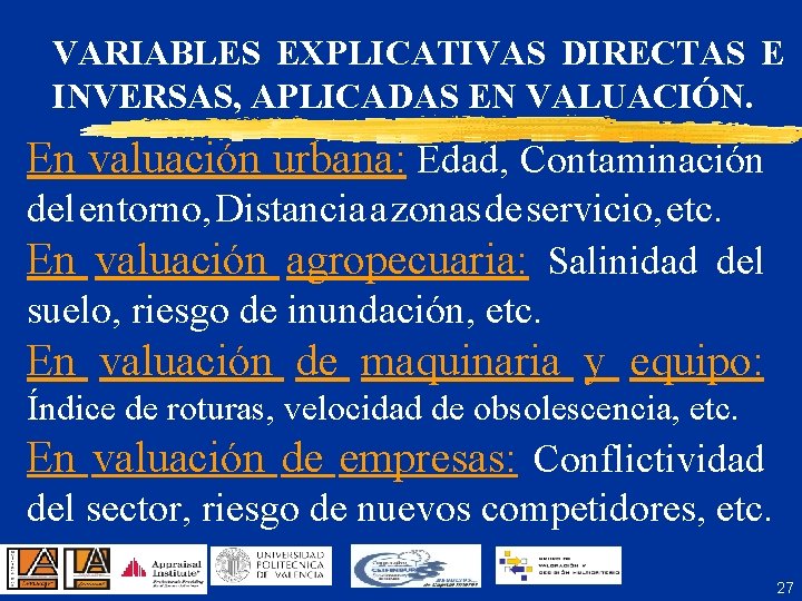 VARIABLES EXPLICATIVAS DIRECTAS E INVERSAS, APLICADAS EN VALUACIÓN. En valuación urbana: Edad, Contaminación del