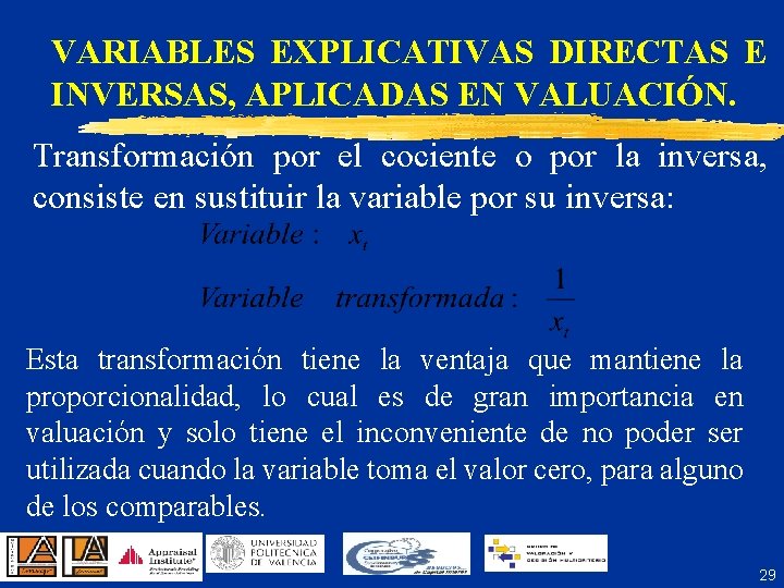 VARIABLES EXPLICATIVAS DIRECTAS E INVERSAS, APLICADAS EN VALUACIÓN. Transformación por el cociente o por