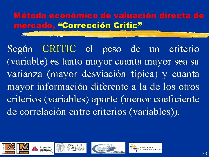 Método económico de valuación directa de mercado, “Corrección Critic” Según CRITIC el peso de