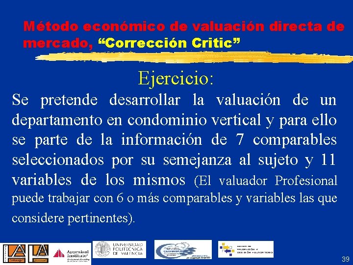 Método económico de valuación directa de mercado, “Corrección Critic” Ejercicio: Se pretende desarrollar la
