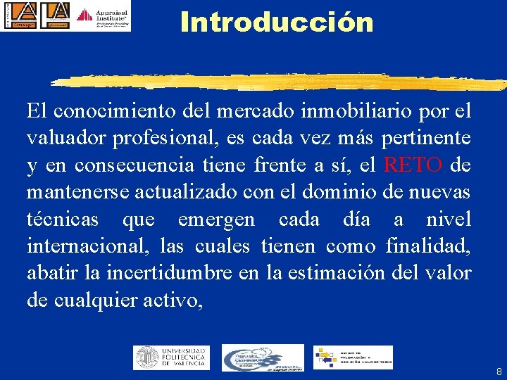 Introducción El conocimiento del mercado inmobiliario por el valuador profesional, es cada vez más