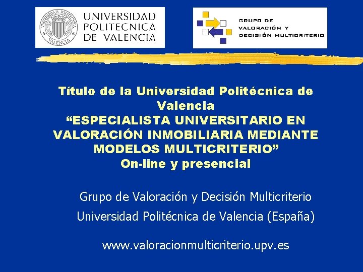 Título de la Universidad Politécnica de Valencia “ESPECIALISTA UNIVERSITARIO EN VALORACIÓN INMOBILIARIA MEDIANTE MODELOS