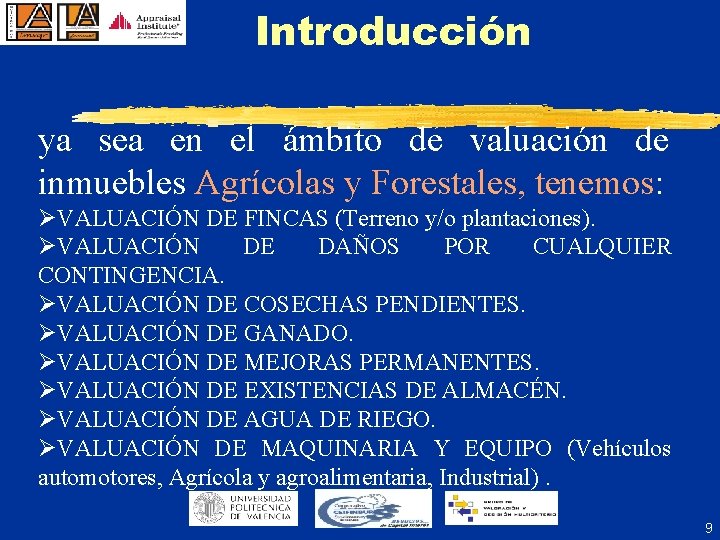 Introducción ya sea en el ámbito de valuación de inmuebles Agrícolas y Forestales, tenemos: