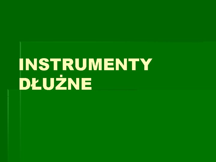 INSTRUMENTY DŁUŻNE 