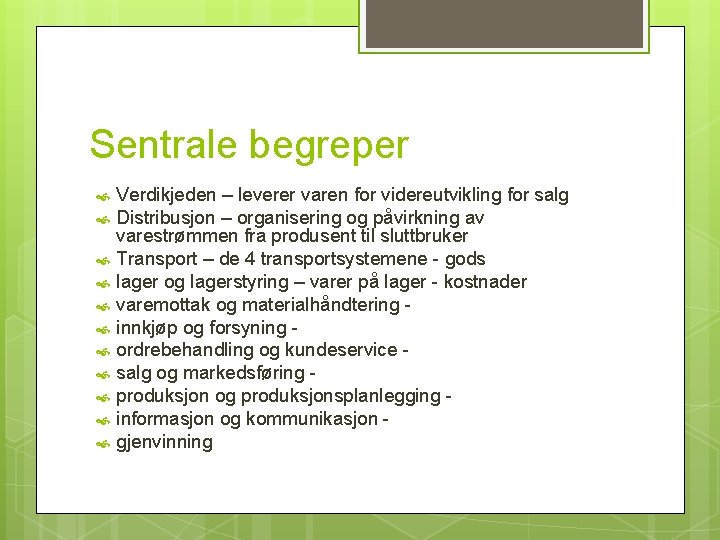 Sentrale begreper Verdikjeden – leverer varen for videreutvikling for salg Distribusjon – organisering og Sentrale begreper Verdikjeden – leverer varen for videreutvikling for salg Distribusjon – organisering og