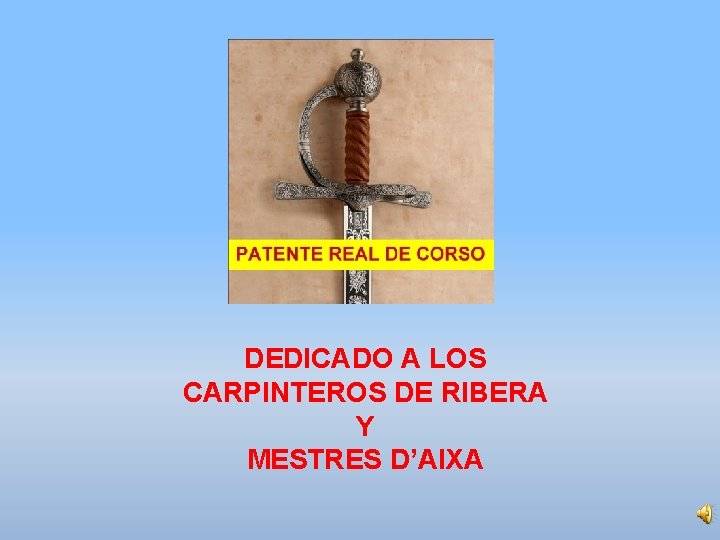DEDICADO A LOS CARPINTEROS DE RIBERA Y MESTRES D’AIXA 