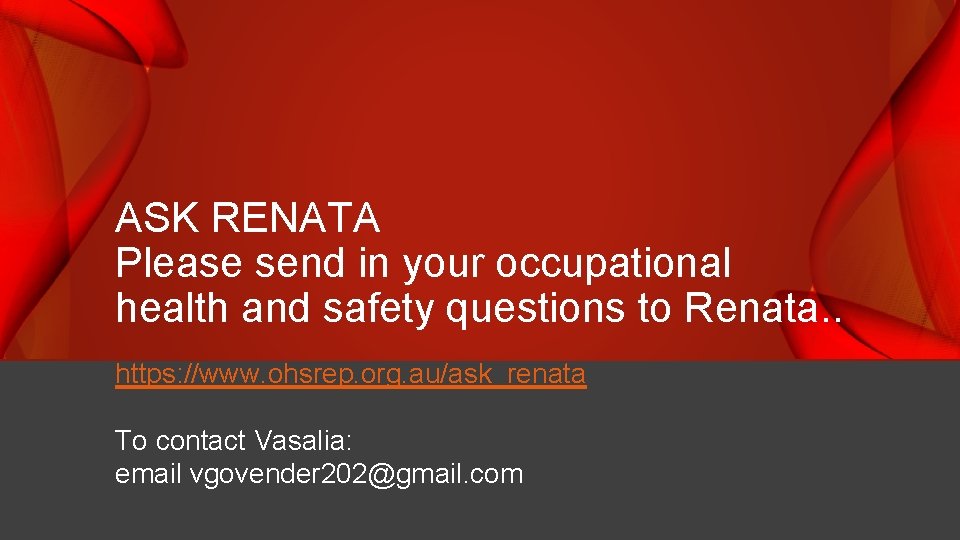 ASK RENATA Please send in your occupational health and safety questions to Renata. .