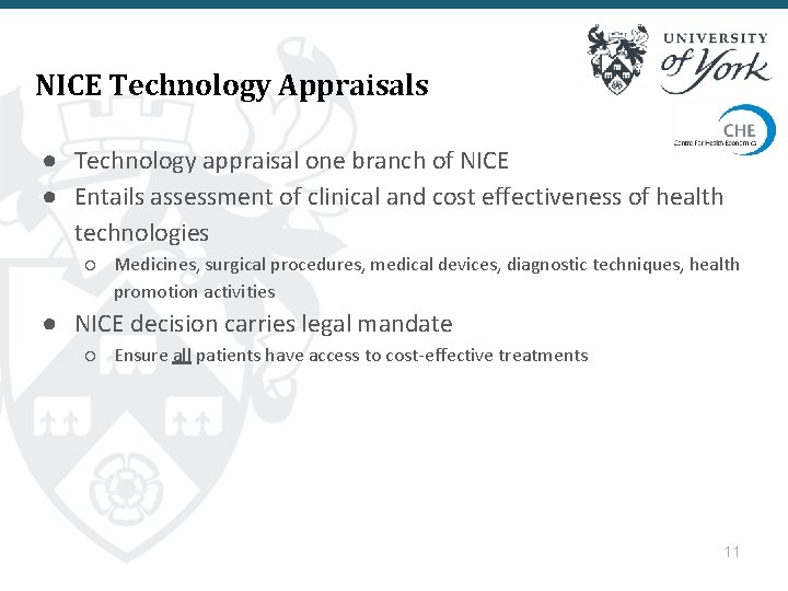 NICE Technology Appraisals ● Technology appraisal one branch of NICE ● Entails assessment of