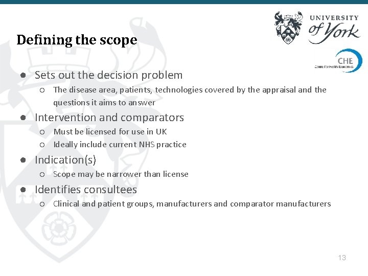 Defining the scope ● Sets out the decision problem ○ The disease area, patients,