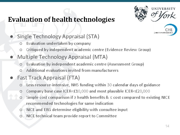 Evaluation of health technologies ● Single Technology Appraisal (STA) ○ Evaluation undertaken by company