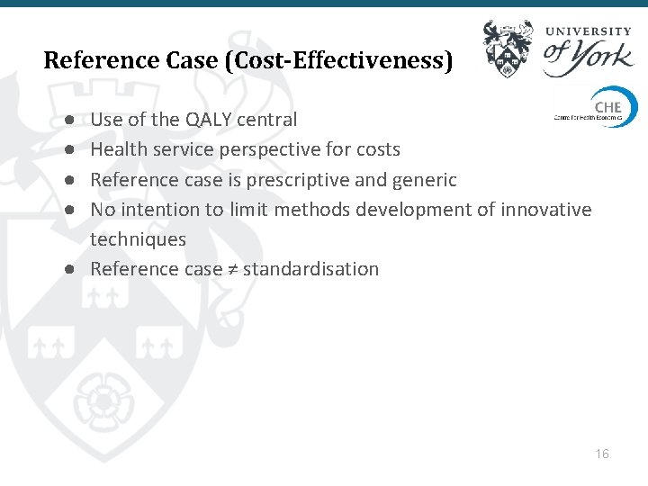 Reference Case (Cost-Effectiveness) ● ● Use of the QALY central Health service perspective for