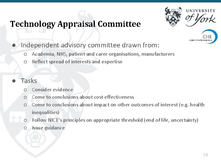 Technology Appraisal Committee ● Independent advisory committee drawn from: ○ Academia, NHS, patient and