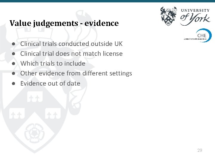Value judgements - evidence ● ● ● Clinical trials conducted outside UK Clinical trial