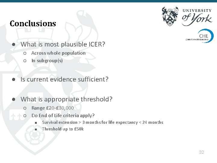 Conclusions ● What is most plausible ICER? ○ Across whole population ○ In subgroup(s)