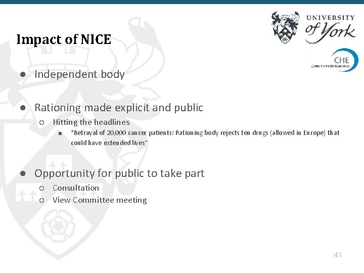 Impact of NICE ● Independent body ● Rationing made explicit and public ○ Hitting