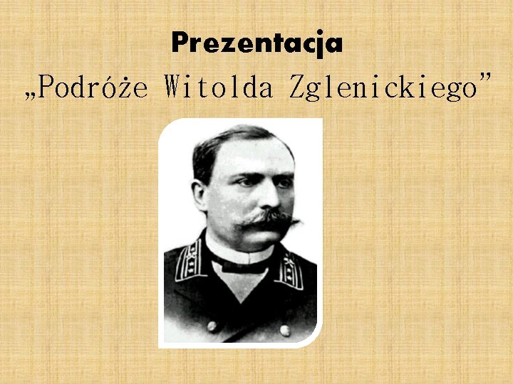 Prezentacja „Podróże Witolda Zglenickiego” 