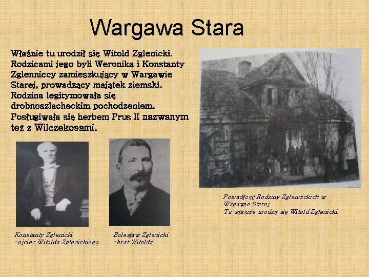Wargawa Stara Właśnie tu urodził się Witold Zglenicki. Rodzicami jego byli Weronika i Konstanty