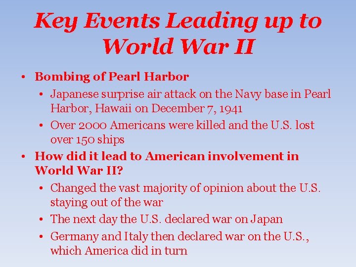 Key Events Leading up to World War II • Bombing of Pearl Harbor •