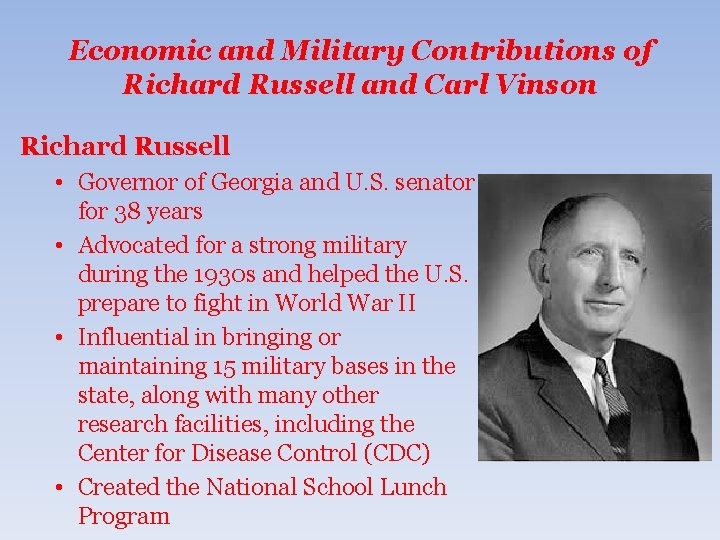 Economic and Military Contributions of Richard Russell and Carl Vinson Richard Russell • Governor