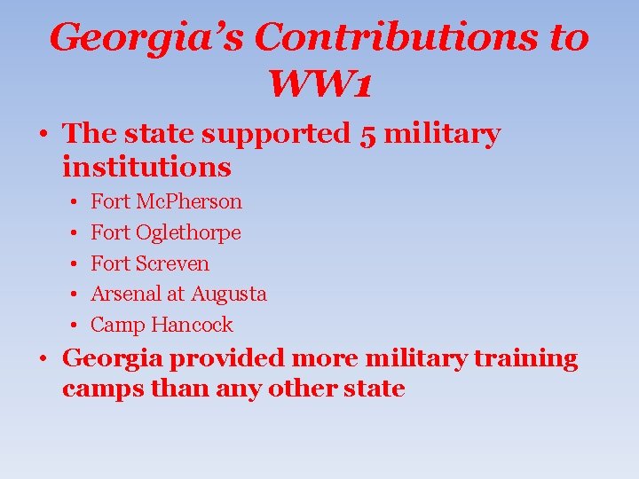 Georgia’s Contributions to WW 1 • The state supported 5 military institutions • •