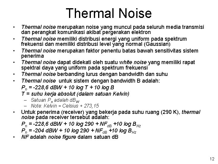 Thermal Noise • • • Thermal noise merupakan noise yang muncul pada seluruh media