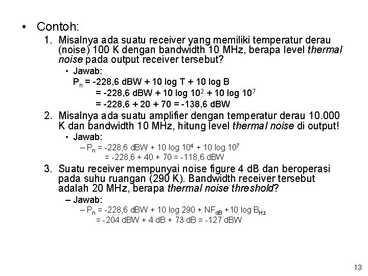  • Contoh: 1. Misalnya ada suatu receiver yang memiliki temperatur derau (noise) 100